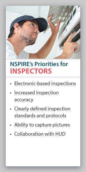 NSPIRE's Priorities for Inspectors: Electronic-based inspections, increased inspection accuracy, clearly defined inspection standards and protocols, ability to capture pictures, collaboration with HUD.